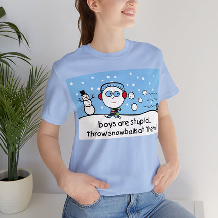 Boys Are Stupid Throw Snowballs At Them Unisex Tee