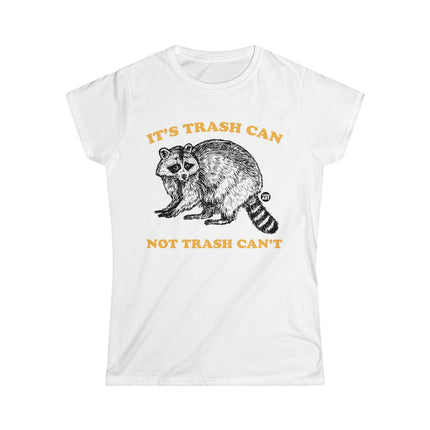 It's Trash Can Not Trash Can't Racoon Women's Softstyle Tee