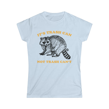 It's Trash Can Not Trash Can't Racoon Women's Softstyle Tee