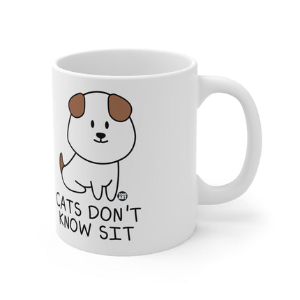 Cats Dont Know Sit Ceramic Mug