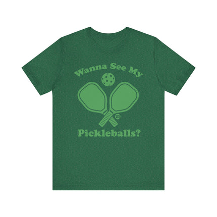 Funny "WANNA SEE MY PICKLEBALLS" Tee Shirt