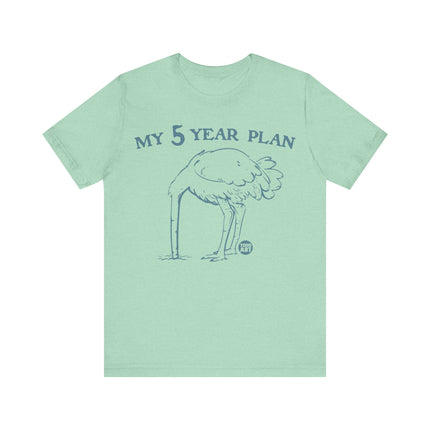 My 5 Year Plan Tee, Funny Five Year Plan Tshirt