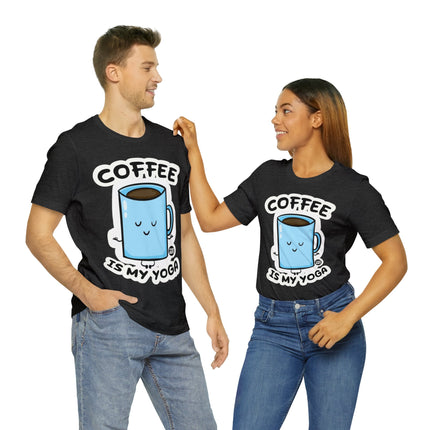 Coffee is My Yoga Unisex Short Sleeve Tee