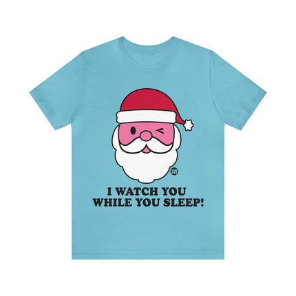 I Watch You While You Sleep Santa Unisex Tee