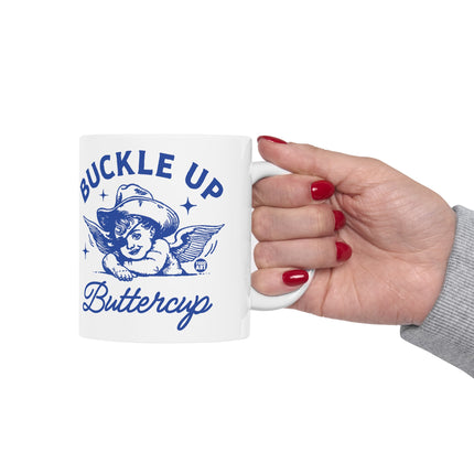 Buckle Up Buttercup Ceramic Coffee Mug