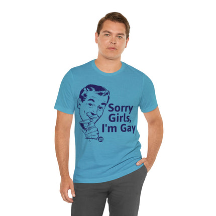 Sorry Girls I'm Gay Unisex Short Sleeve Tee