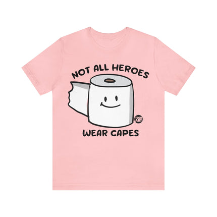 Not All Heroes Wear Capes Toilet Paper Unisex Short Sleeve Tee