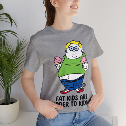 Fat Kids Harder to Kidnap Unisex Short Sleeve Tee