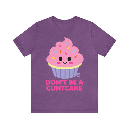 Don't Be  A Cuntcake Unisex Tee