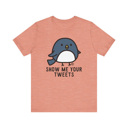 Funny "SHOW ME YOUR TWEETS" Tee Shirt