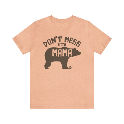 Don't Mess With Mama Bear Unisex Tee