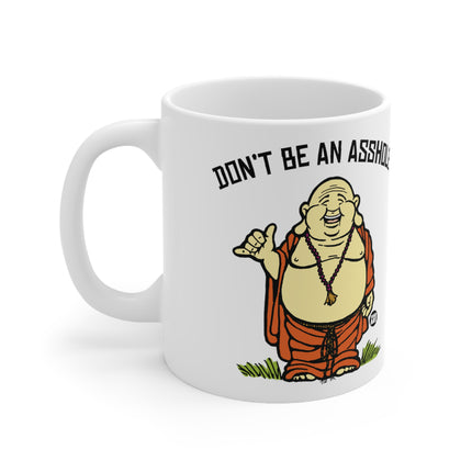 Don'e be asshole buddah Ceramic Mug