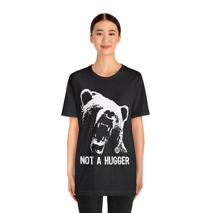 Not A Hugger Unisex Tee