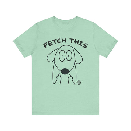 Fetch This Dog Middle Fingers Tee