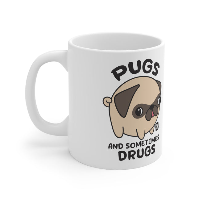 Pugs Sometimes Drugs Ceramic Mug