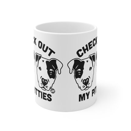 Check Out My Pitties Ceramic Mug