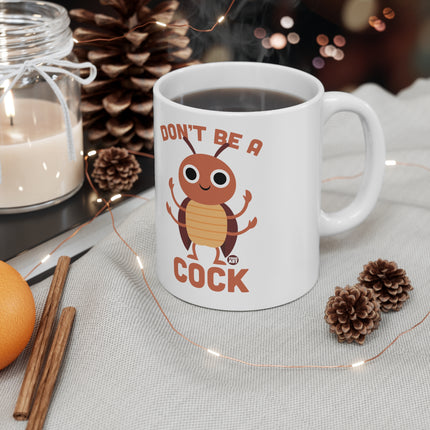 Don't be a cock cockroach Ceramic Mug