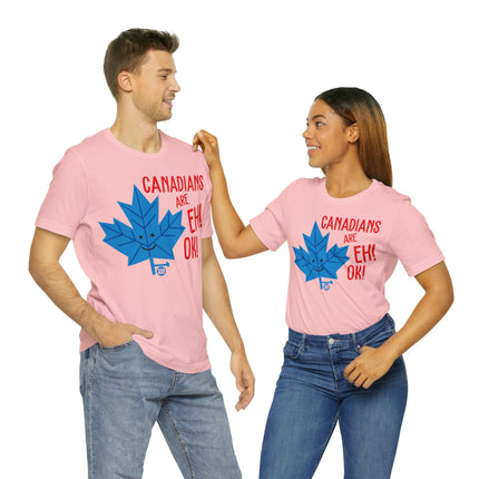 Canadians Eh Ok Unisex Tee