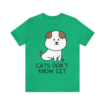 Cats Don't Know Sit Unisex Tee