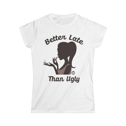 Better Late Than Ugly Women's Softstyle Tee