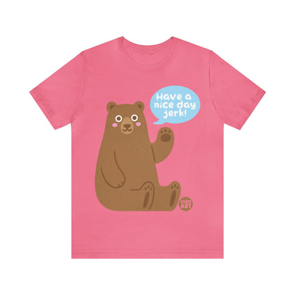 Have a Nice Day Bear Unisex Short Sleeve Tee