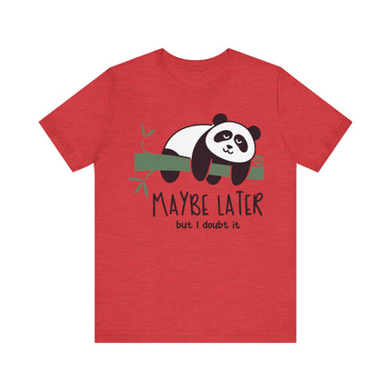 Maybe Later Doubt It Panda Tee