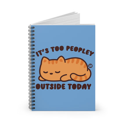 It's Too Peopley Outside Cat Spiral Notebook - Ruled Line