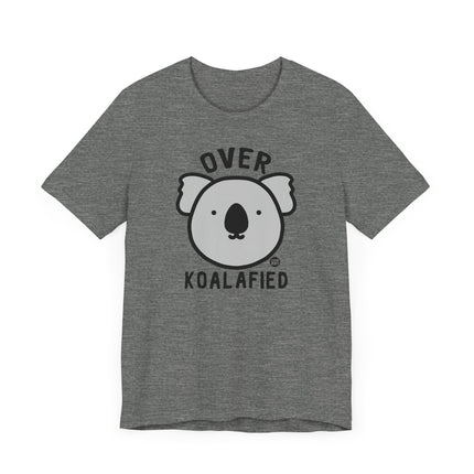 Cute "OVER KOALAFIED" Tee Shirt