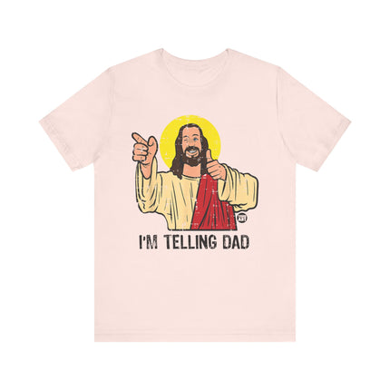 I'm Telling Dad Jesus Tee, Funny Jesus Tshirt