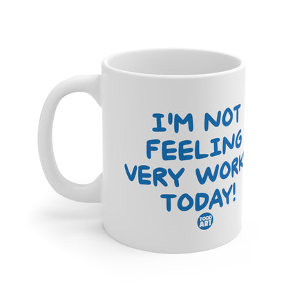 Not Feeling Worky Ceramic Mug