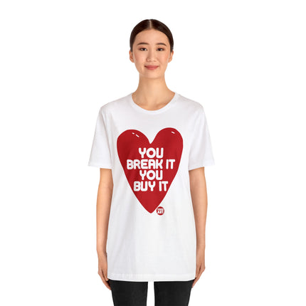 You Break It You Buy It Heart Tee