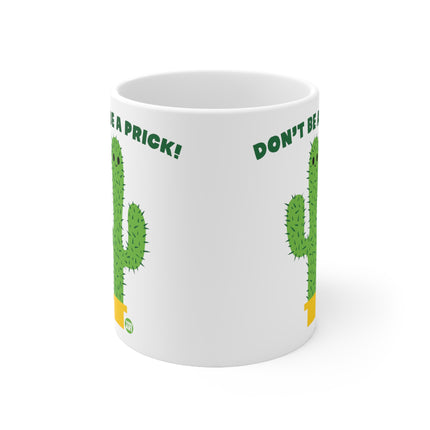 Don't be a prick Ceramic Mug