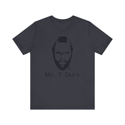 Funny "MR T SHIRT" Tee Shirt