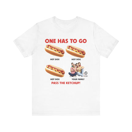 One Has To Go Hot Dog Family Tshirt