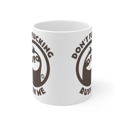 Dont Fucking Rush Me Ceramic Mug