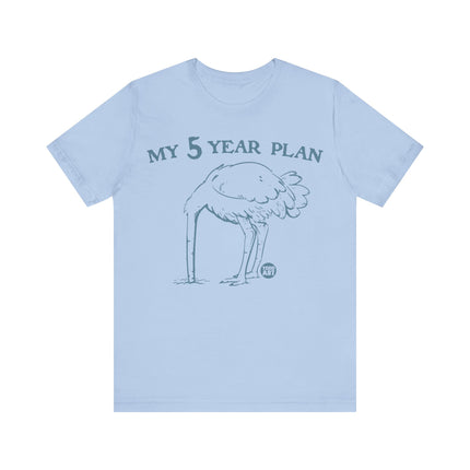 My 5 Year Plan Tee, Funny Five Year Plan Tshirt