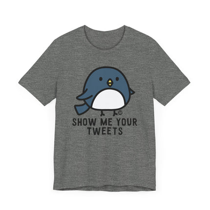 Funny "SHOW ME YOUR TWEETS" Tee Shirt