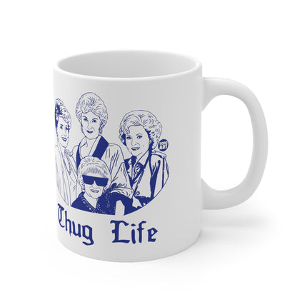 Thug Life Golden Girls Ceramic Mug