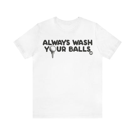 Always Wash Your Golf Balls Unisex Tee