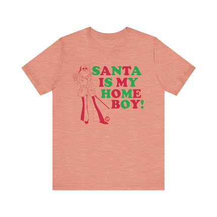 Funny "SANTA IS MY HOME BOY" Tee Shirt