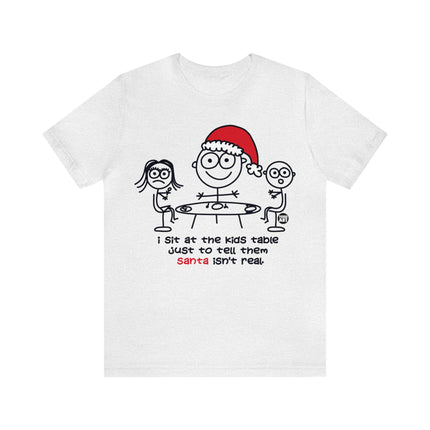 Sit At Kids Table Santa Not Real Christmas Unisex Tee