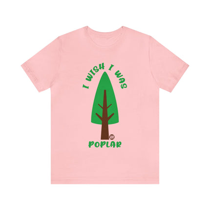 Wish I Was Poplar Unisex Short Sleeve Tee