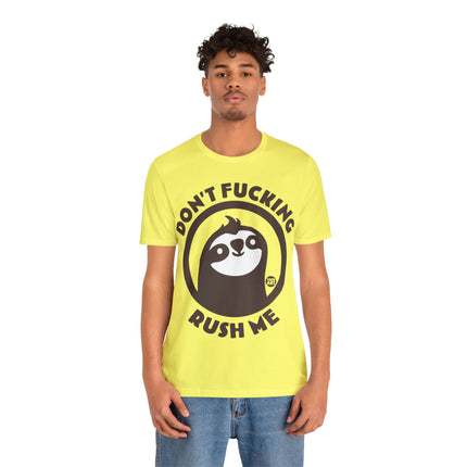 Don't Fucking Rush Me Unisex Tee