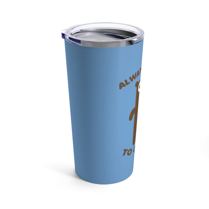 Always Be Kind To Otters Tumbler 20oz