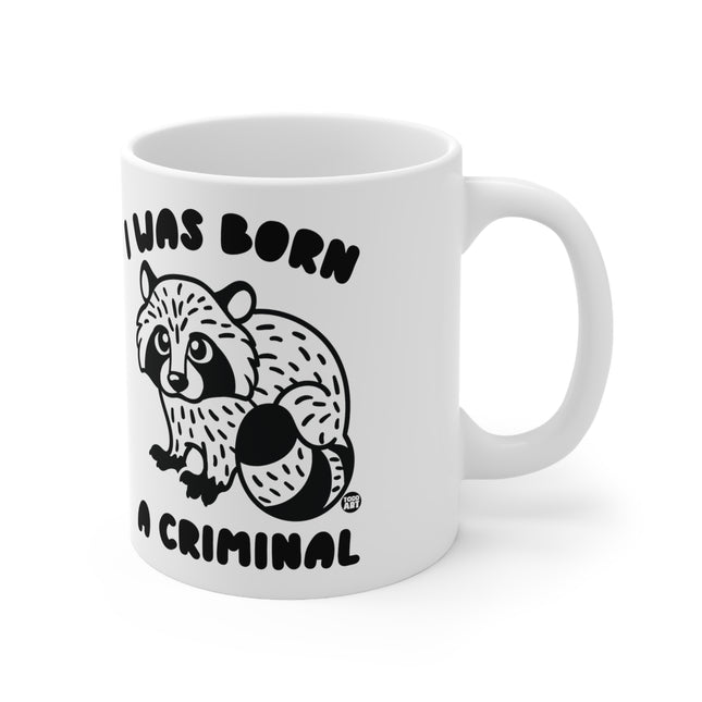 Born A Criminal Ceramic Mug