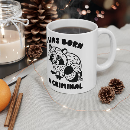 Born A Criminal Ceramic Mug