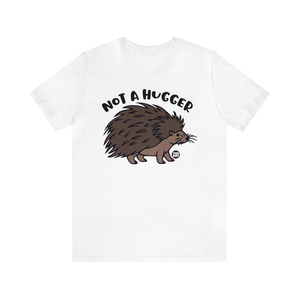 Not A Hugger Unisex Tee