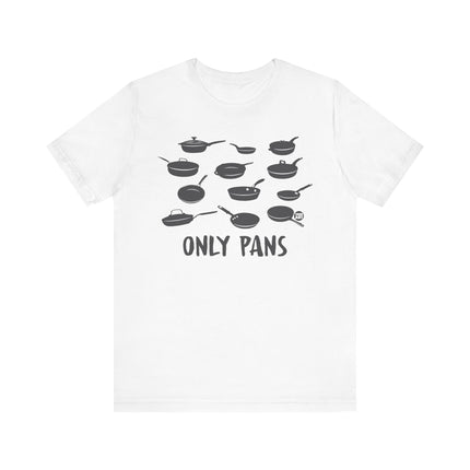 Funny "ONLY PANS" Tee Shirt