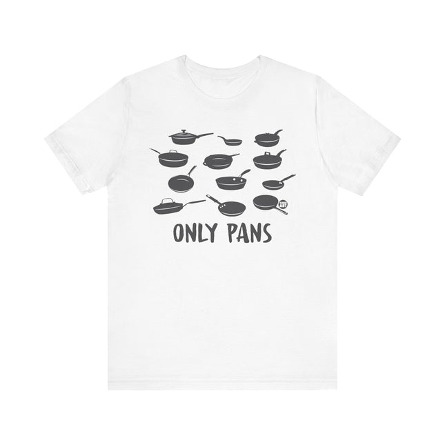 Funny "ONLY PANS" Tee Shirt