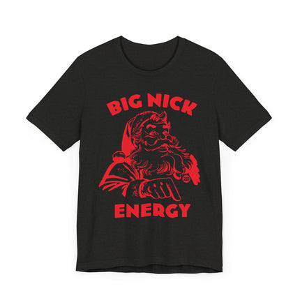 Funny "BIG NICK ENERGY" Santa Tee Shirt